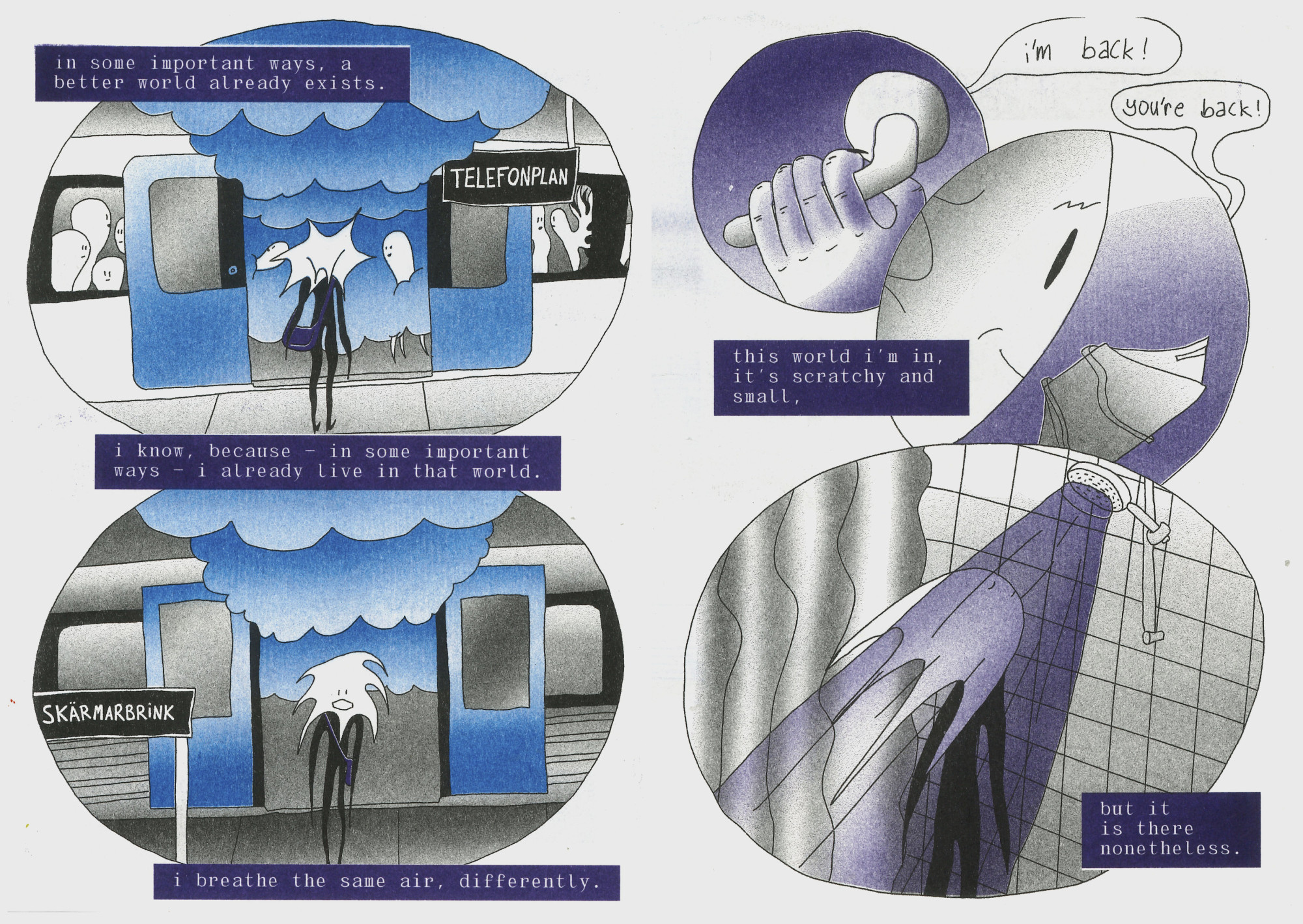 they get on a full subway steaming with blue clouds at telefonplan, and get off an empty subway steaming with blue clouds at skärmarbrink, looking exhausted. the narrator: 